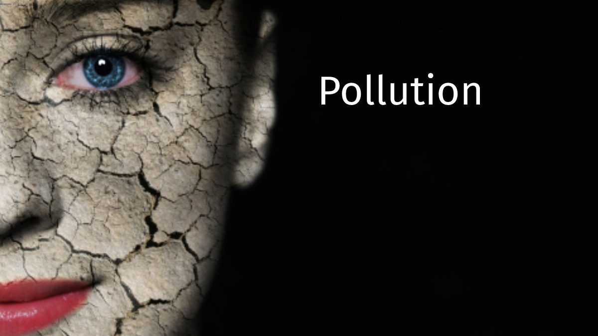 Pollution – Effects On The Skin’s Defensive Barrier