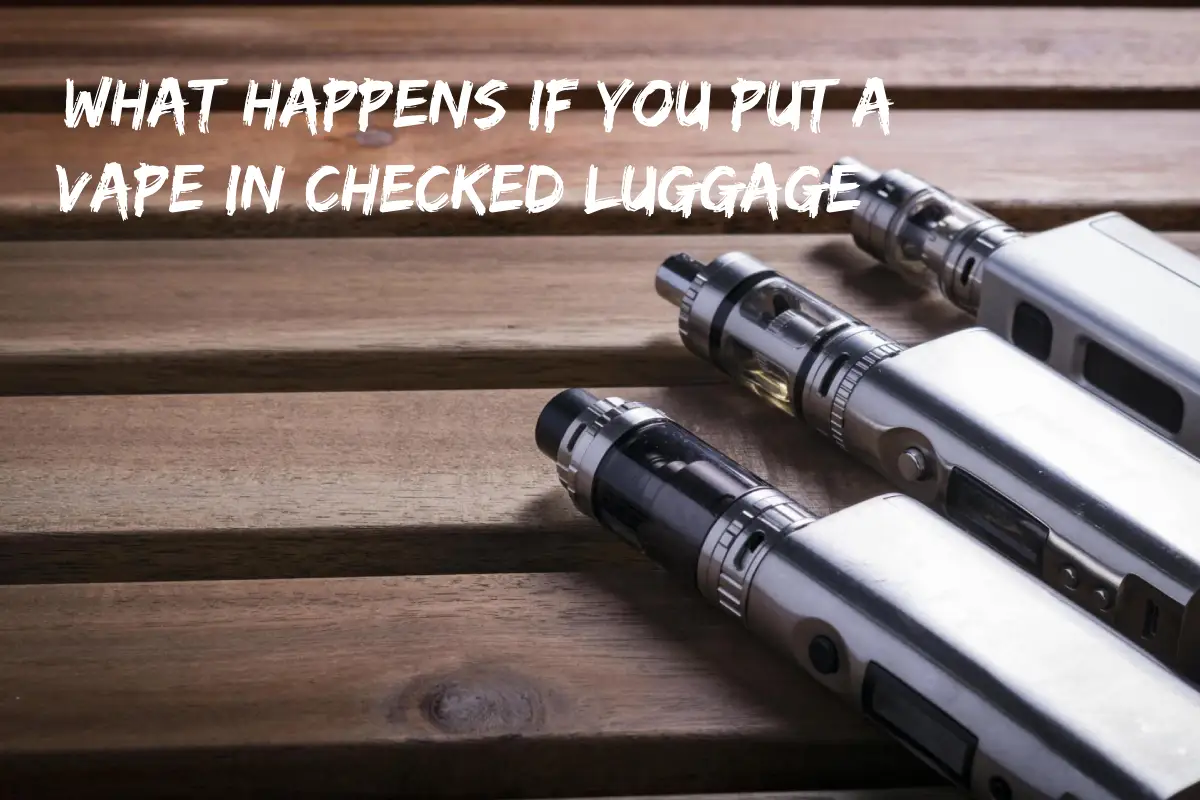 what-happens-if-you-put-a-vape-in-checked-luggage